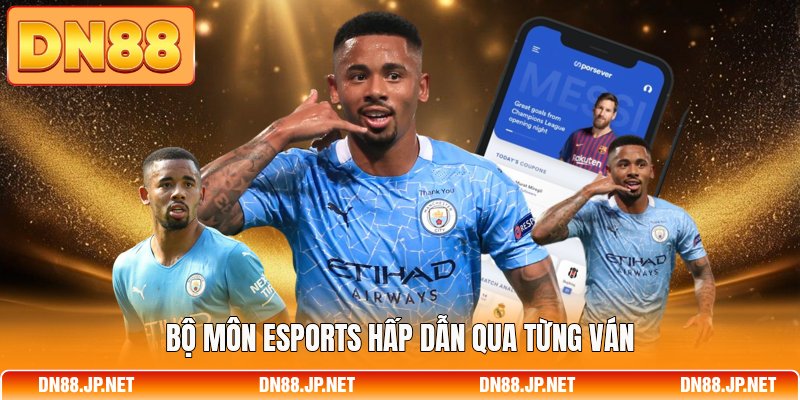 Bộ môn Esports hấp dẫn qua từng ván
