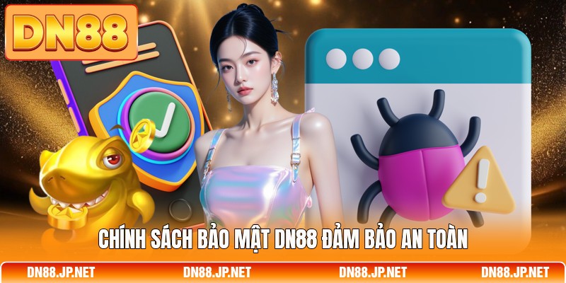 Chính sách bảo mật DN88 đảm bảo an toàn