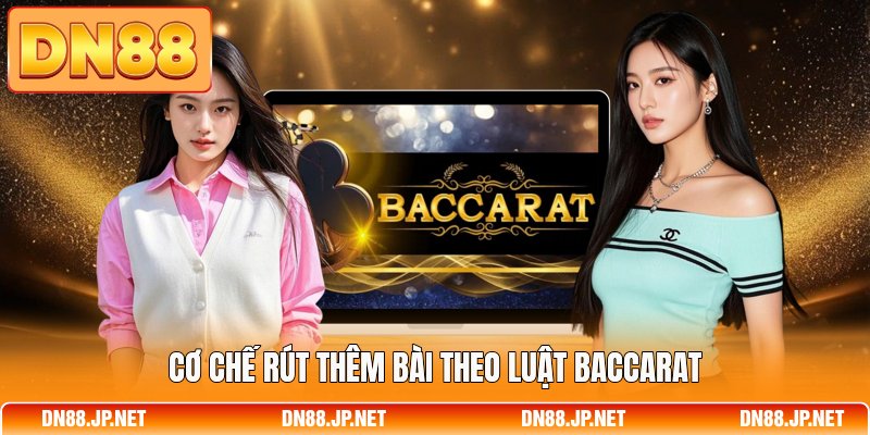 Cơ chế rút thêm bài theo luật Baccarat
