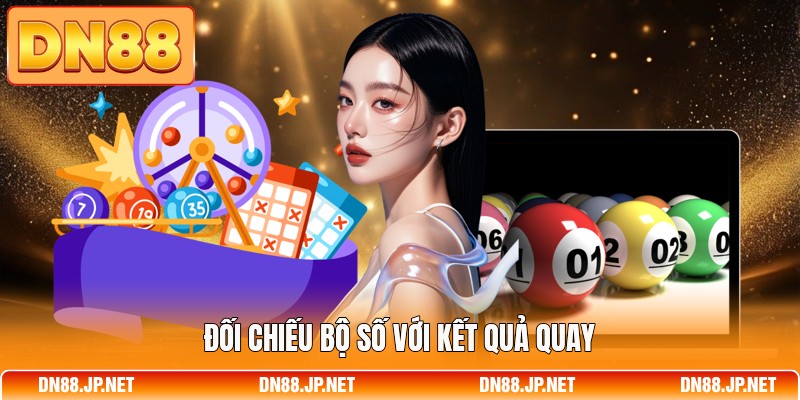 Đối chiếu bộ số với kết quả quay