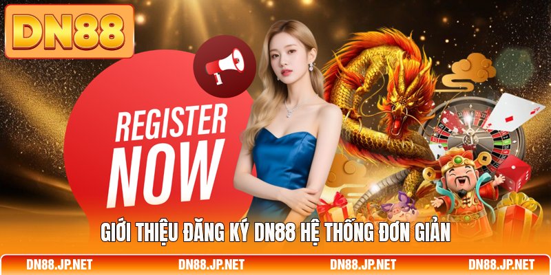 Giới thiệu đăng ký DN88 hệ thống đơn giản