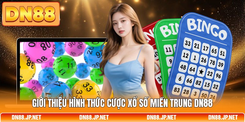 Giới thiệu hình thức cược xổ số miền Trung DN88
