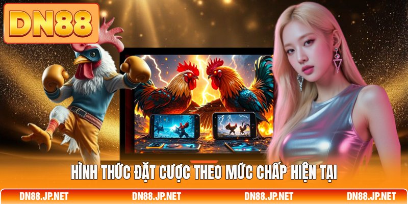 Hình thức đặt cược theo mức chấp hiện tại