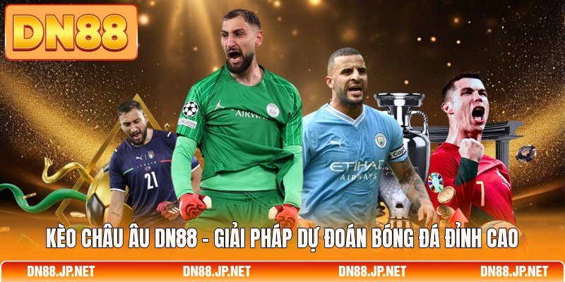 Kèo Châu Âu DN88 - Giải Pháp Dự Đoán Bóng Đá Đỉnh Cao