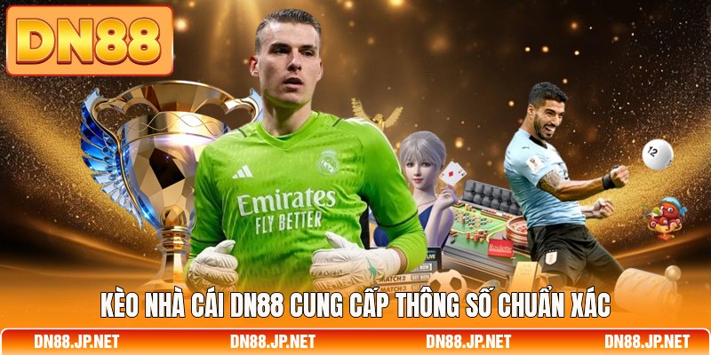 Kèo nhà cái DN88 cung cấp thông số chuẩn xác