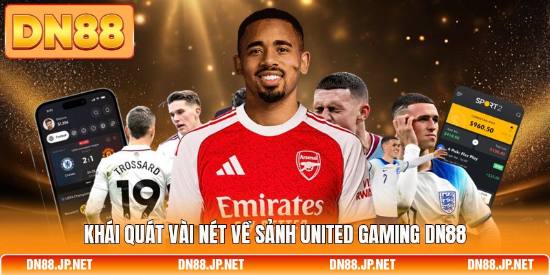 Khái quát vài nét về sảnh United Gaming DN88
