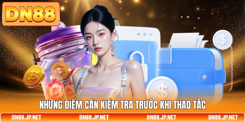 Những điểm cần kiểm tra trước khi thao tác