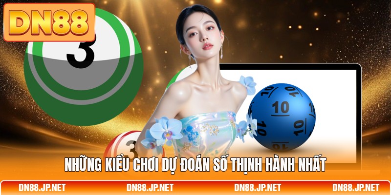 Những kiểu chơi dự đoán số thịnh hành nhất